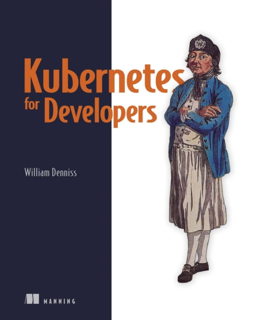 Book cover of: Kubernetes for Developers. By: WILLIAM DENNISS