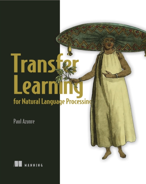 Book cover of: Transfer Learning for Natural Processing. By: PAUL AZUNRE