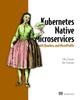 Book cover of: Kubernetes Native Microservices with Quarkus, and MicroProfile. By: CLINGAN, JOHN