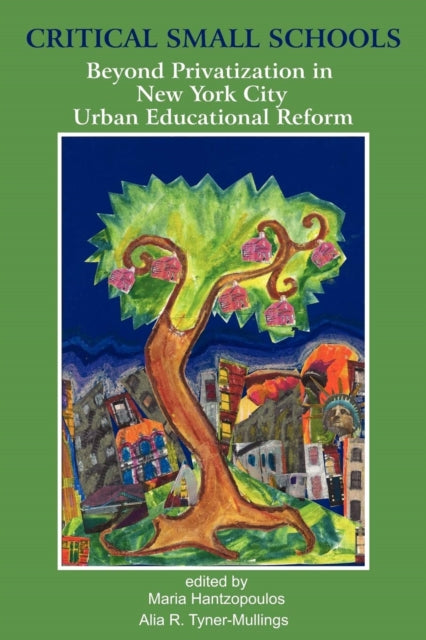 Book cover of: Critical Small Schools. By: Maria Hantzopoulos