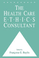 Book cover of: Health Care Ethics Consultant. By: Francoise C. Baylis