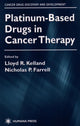 Book cover of: Platinum-Based Drugs in Cancer Therapy. By: Lloyd R. Kelland