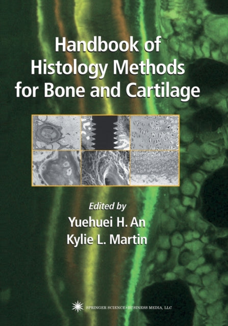 Book cover of: Handbook of Histology Methods for Bone and Cartilage. By: Yuehuei Huey An