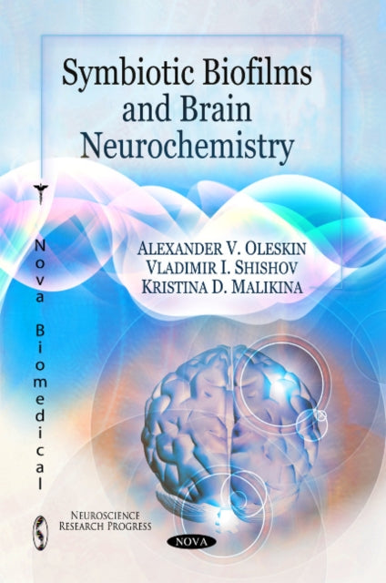 Book cover of: Symbiotic Biofilms & Brain Neurochemistry. By: A. V. Oleskin