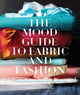 Book cover of: Mood Guide to Fabric and Fashion. By: Melanie Falick