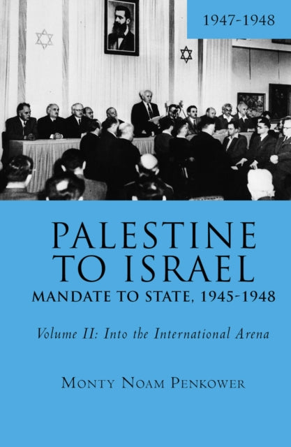 Book cover of: Palestine to Israel: Mandate to State, 1945-1948 (Volume II). By: Monty Noam Penkower