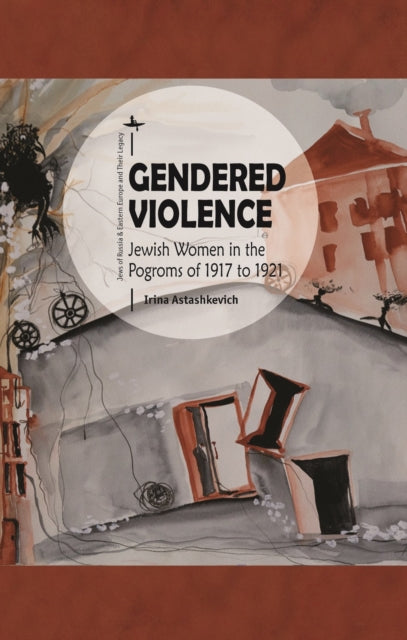 Book cover of: Gendered Violence. By: Irina Astashkevich