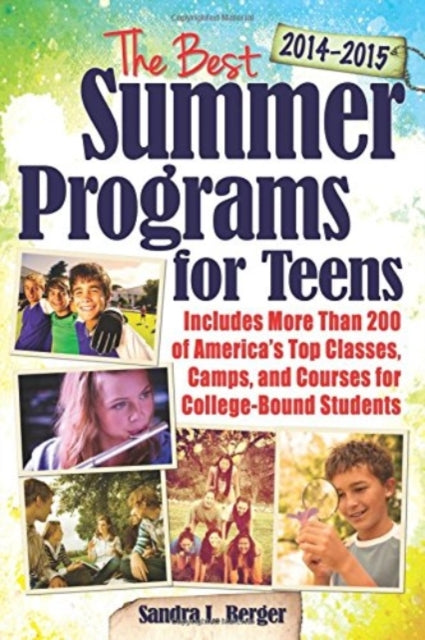 Book cover of: Best Summer Programs for Teens 2014-2015. By: Sandra L. Berger