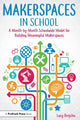 Book cover of: Makerspaces in School. By: Lacy Brejcha