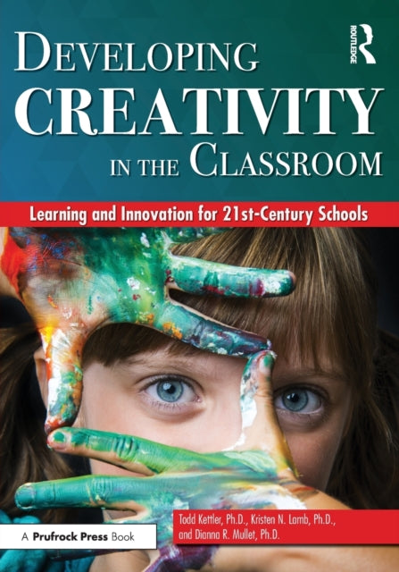 Book cover of: Developing Creativity in the Classroom. By: Todd Kettler