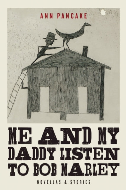 Book cover of: Me and My Daddy Listen to Bob Marley. By: Ann Pancake