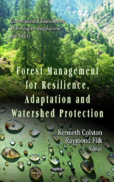 Book cover of: Forest Management for Resilience, Adaptation & Watershed Protection. By: Kenneth Colston