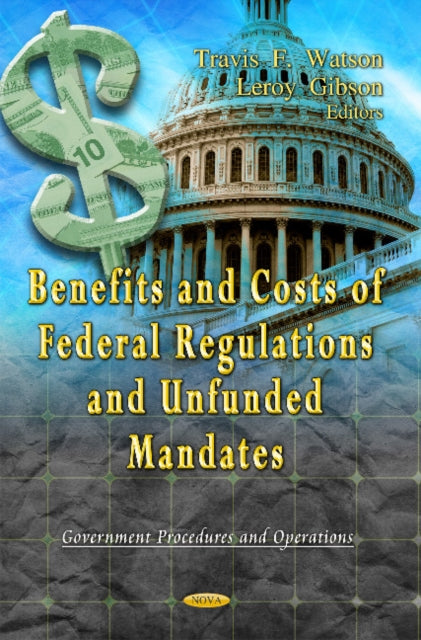 Book cover of: Benefits & Costs of Federal Regulations & Unfunded Mandates. By: Travis F. Watson