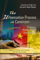 Book cover of: Urbanization Process in Cameroon. By: Lawrence Fombe Fon