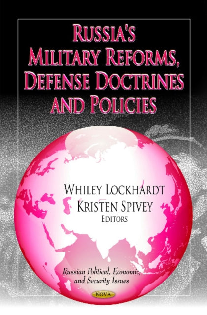 Book cover of: Russia's Military Reforms, Defense Doctrines & Policies. By: Whiley Lockhardt