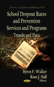 Book cover of: School Dropout Rates & Prevention Services & Programs. By: Byron F. Walker