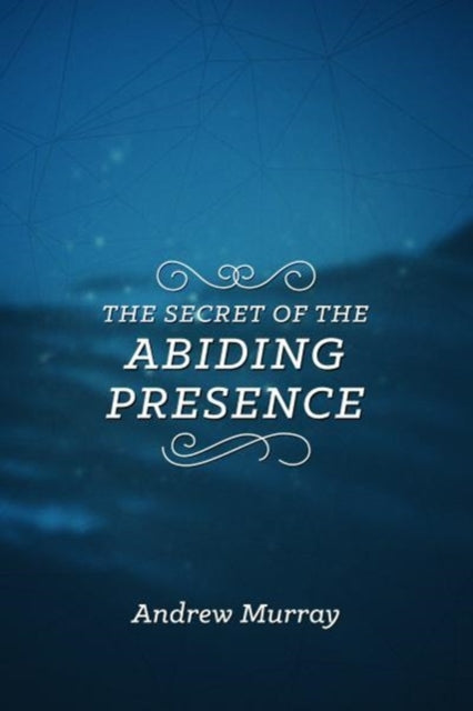 Book cover of: Secret of the Abiding Presence, The. By: Andrew Murray