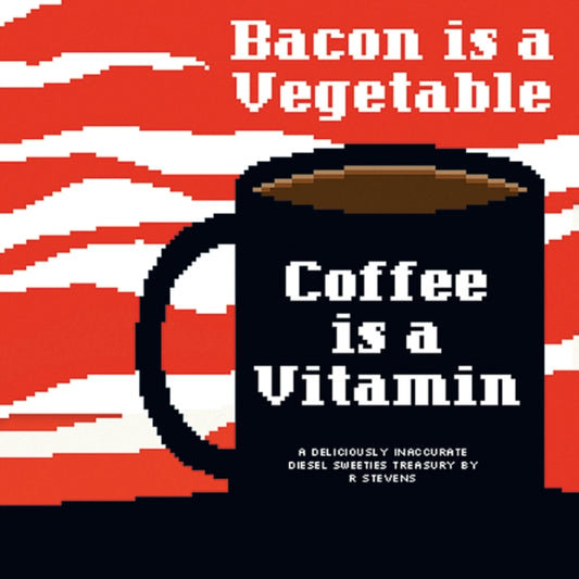 Book cover of: Diesel Sweeties Volume 2: Bacon Is a Vegetable, Coffee Is a Vitamin