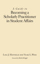 Book cover of: Guide to Becoming a Scholarly Practitioner in Student Affairs. By: Lisa J. Hatfield