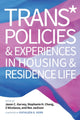 Book cover of: Trans* Policies & Experiences in Housing & Residence Life. By: Jason C. Garvey