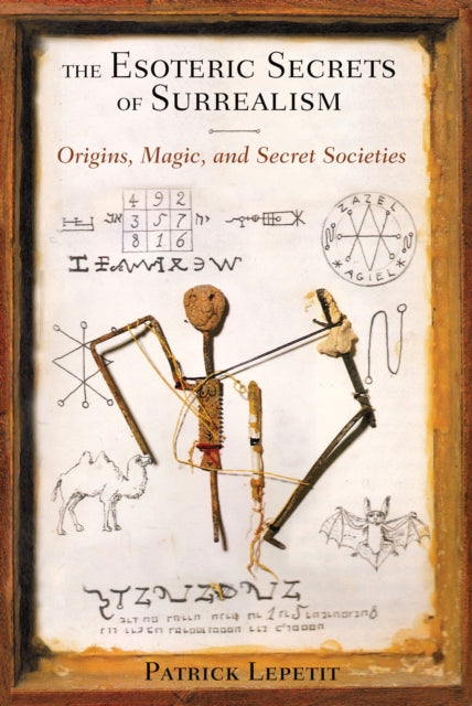 Book cover of: Esoteric Secrets of Surrealism. By: Patrick Lepetit