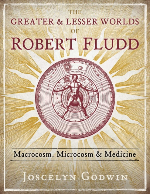 Book cover of: Greater and Lesser Worlds of Robert Fludd. By: Joscelyn Godwin