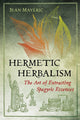 Book cover of: Hermetic Herbalism. By: Jean Mavéric
