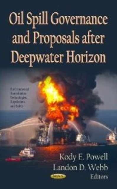 Book cover of: Oil Spill Governance & Proposals After Deepwater Horizon. By: Kody E. Powell