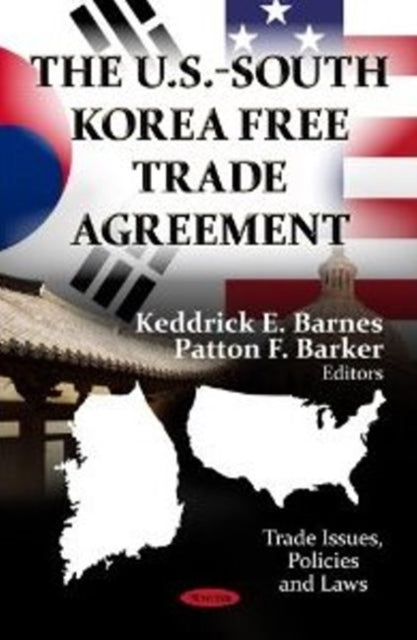 Book cover of: U.S.-South Korea Free Trade Agreement. By: Keddrick E. Barnes