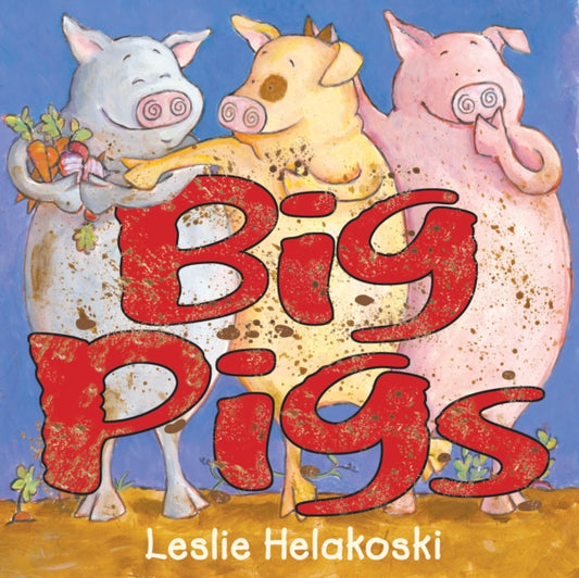 Book cover of: Big Pigs. By: Leslie Helakoski