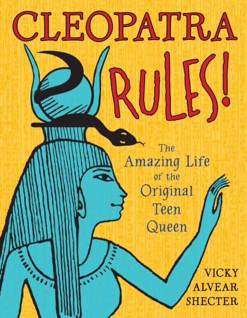 Book cover of: Cleopatra Rules!. By: Vicky Alvear Shecter