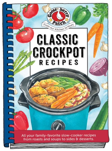 Book cover of: Classic Crockpot Recipes. By: GOOSEBERRY PATC..