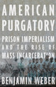 Book cover of: American Purgatory. By: Benjamin D. Weber