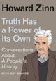 Book cover of: Truth Has a Power of Its Own. By: Howard Zinn