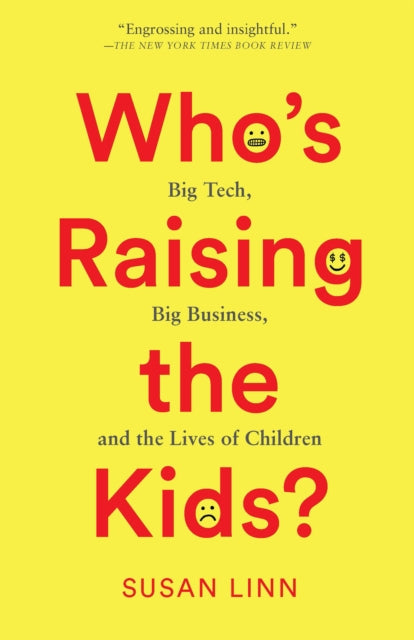 Book cover of: Who's Raising the Kids?. By: Susan Linn