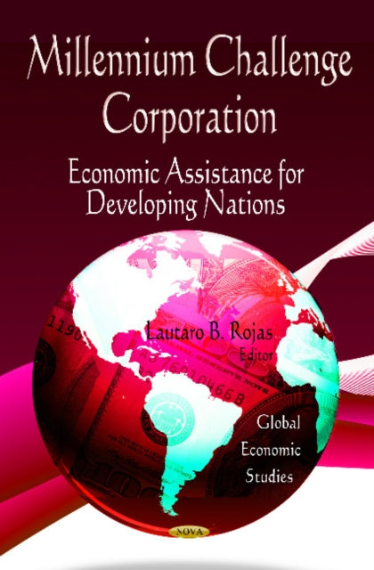 Book cover of: Millennium Challenge Corporation. By: Lautaro B. Rojas