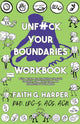 Book cover of: Unfuck Your Boundaries Workbook. By: Dr. Faith G. Harper