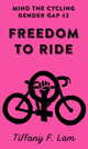 Book cover of: Freedom to Ride. By: Tiffany F. Lam