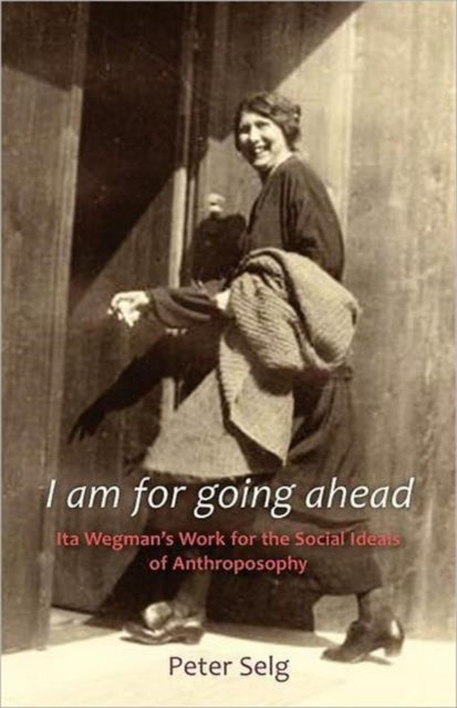 Book cover of: I am for Going Ahead. By: Peter Selg
