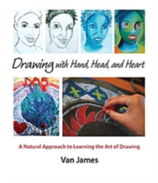 Book cover of: Drawing with Hand, Head and Heart. By: Van James