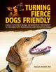 Book cover of: Turning Fierce Dogs Friendly. By: Kellie Snider