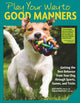 Book cover of: Play Your Way to Good Manners. By: Kate Naito