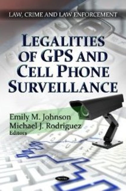 Book cover of: Legalities of GPS & Cell Phone Surveillance