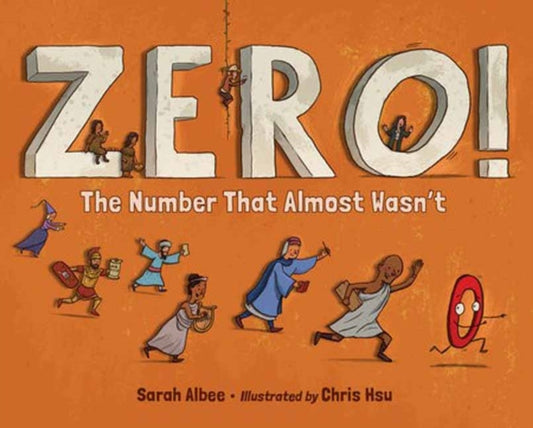 Book cover of: Zero! The Number That Almost Wasn't. By: Sarah Albee