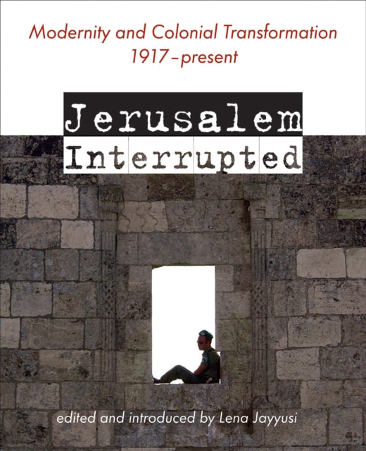 Book cover of: Jerusalem Interrupted. By: Lena (ed. ) Jayyusi