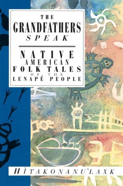 Book cover of: Grandfathers Speak. By: Hitakonanu'laxk (Tree Beard)