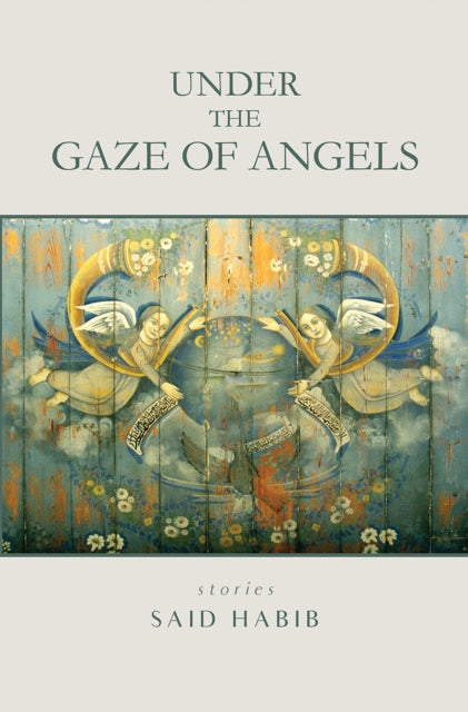 Book cover of: Under the Gaze of Angels. By: Said Habib