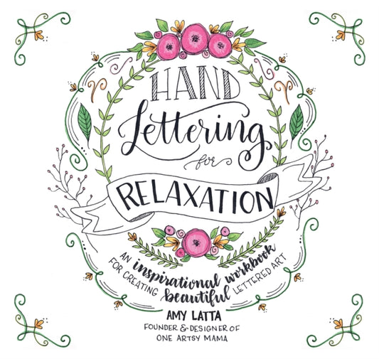 Book cover of: Hand Lettering for Relaxation. By: Amy Latta