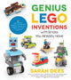 Book cover of: Genius LEGO Inventions with Bricks You Already Have. By: Sarah Dees