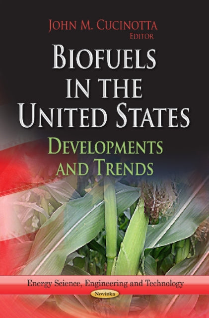 Book cover of: Biofuels in the United States. By: John M. Cucinotta